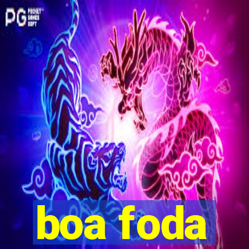 boa foda